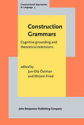 Construction Grammars: Cognitive grounding and theoretical extensions (Constructional Approaches to Language)