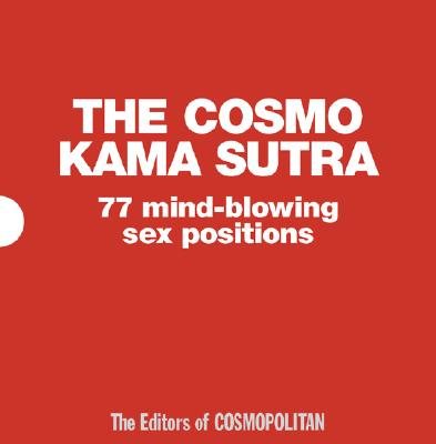Image for The Cosmo Kama Sutra: 77 Mind-Blowing Sex Positions The Cosmo Kama Sutra: 77 Mind-Blowing Sex Positions