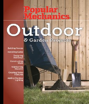 Popular Mechanics Outdoor & Garden Projects