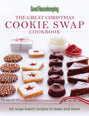 Image for Good Housekeeping The Great Christmas Cookie Swap Cookbook: 60 Large-Batch Recipes to Bake and Share Good Housekeeping The Great Christmas Cookie Swap Cookbook: 60 Large-Batch Recipes to Bake and Share