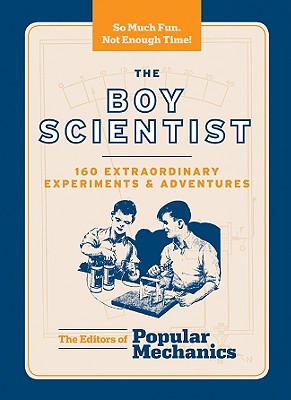 Boy Scientist: 160 Extraordinary Experiments and Adventures
