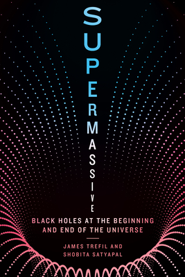 Supermassive; Black Holes At the Beginning and End of the Universe