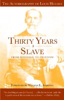 Thirty Years a Slave - From Bondage to Freedom: The Institution of Slavery as Seen on the Plantation and in the Home of the Planter