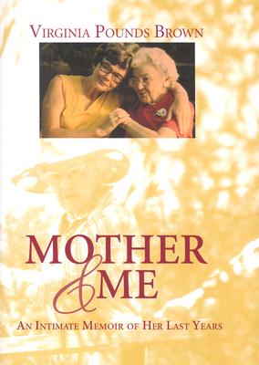 Mother & Me Signed An Intimate Memoir of Her Last Years