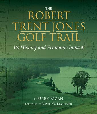 Image for The Robert Trent Jones Golf Trail: Its History and Economic Impact