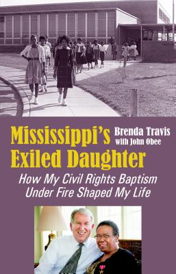 Mississippi's Exiled Daughter: How My Civil Rights Baptism Under Fire Shaped My Life