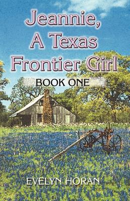 Jeannie: A Texas Frontier Girl (Book One)