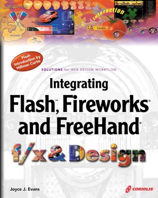 Integrating Flash, Fireworks, and FreeHand f/x & Design: Solutions for Web design workflow