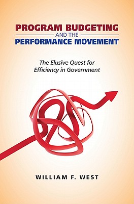 Program Budgeting and the Performance Movement: The Elusive Quest for Efficiency in Government (Public Management and Change)