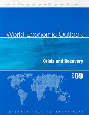 World Economic Outlook, April 2009: Crisis and Recovery
