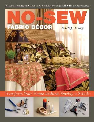 Image for NO-SEW FABRIC DECOR: TRANSFORM YOUR HOME WITHOUT SEWING A STITCH NO-SEW FABRIC DECOR: TRANSFORM YOUR HOME WITHOUT SEWING A STITCH