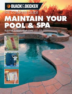 Image for Black & Decker The Complete Guide Maintain Your Pool & Spa: Repair & Upkeep Made Easy (Black & Decker Complete Guide)