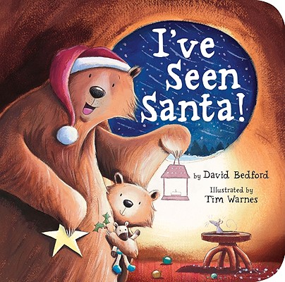 I've Seen Santa! [Board book] Bedford, David and Warnes, Tim
