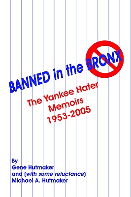 Image for Banned in the Bronx: The Yankee Hater Memoirs 1953-2005