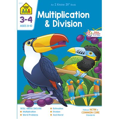 School Zone - Multiplication & Division Workbook - 64 Pages, Ages 8 to 10, 3rd Grade, 4th Grade, Estimation, Word Problems, Remainders, Factors, and More (School Zone I Know It! Workbook Series)