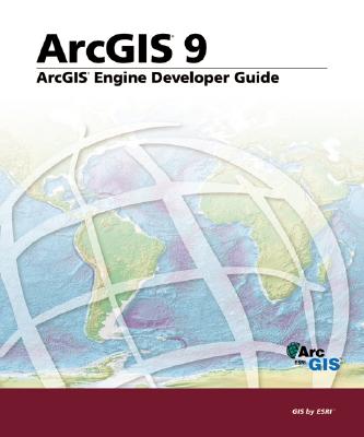 Image for ArcGIS Engine Developer's Guide: ArcGIS 9