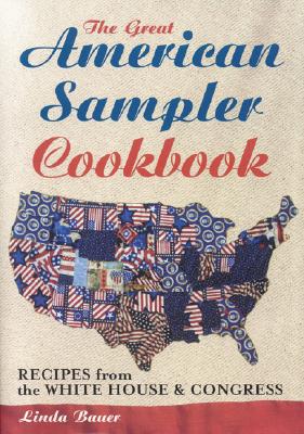 The Great American Sampler Cookbook Recipes From the White House & Congress