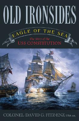 Old Ironsides; Eagle of the Sea: the Story of the USS Constitution