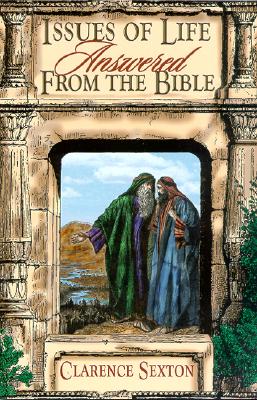 Image for Issues of Life Answered from the Bible Issues of Life Answered from the Bible