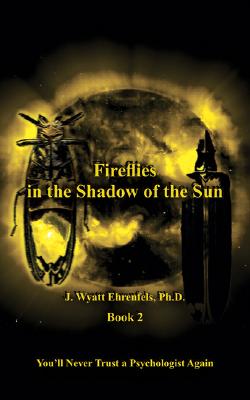 Fireflies in the Shadow of the Sun: Book 2
