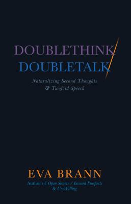Doublethink / Doubletalk: Naturalizing Second Thoughts and Twofold Speech