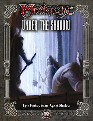 Image for Under the Shadow (Dungeons & Dragons d20 3.5 Fantasy Roleplaying, Midnight Setting) Under the Shadow (Dungeons & Dragons d20 3.5 Fantasy Roleplaying, Midnight Setting)
