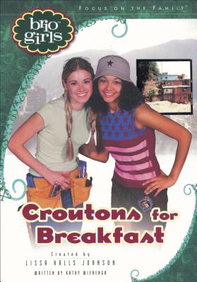 Croutons for Breakfast (Brio Girls) Wierenga, Kathy and Johnson, Lissa Halls