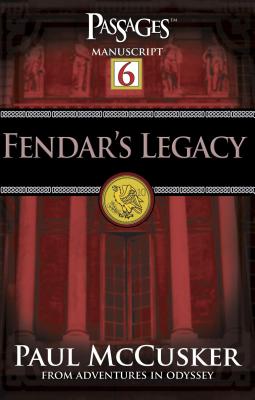 Fendar's Legacy (Passages 6: From Adventures in Odyssey)