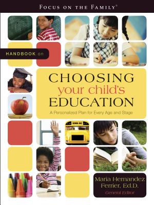 Image for Handbook on Choosing Your Child's Education: A Personalized Plan for Every Age and Stage (Focus on the Family)