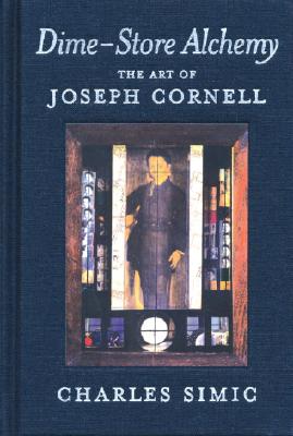 Dime-Store Alchemy; The Art of Joseph Cornell