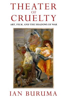 Theater of Cruelty: Art, Film, and the Shadows of War