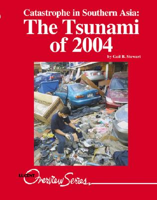 Catastrophe in Southern Asia: The Tsunami of 2004 (Lucent Overview Series)