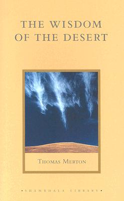 The Wisdom of the Desert: Sayings from the Desert Fathers of the Fourth Century (Shambhala Library)