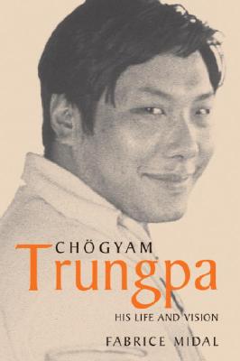 Chogyam Trungpa: His Life and Vision