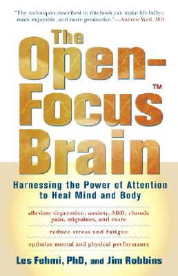 Open-Focus Brain: Harnessing the Power of Attention to Heal Mind and Body [With CD]