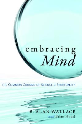 Image for Embracing Mind: The Common Ground of Science and Spirituality