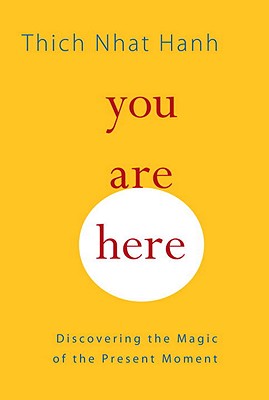 Image for {NEW} You Are Here: Discovering the Magic of the Present Moment