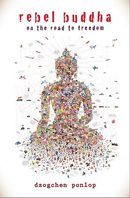 Rebel Buddha: On the Road to Freedom