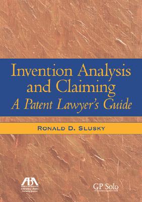 Invention Analysis and Claiming: A Patent Lawyer's Guide