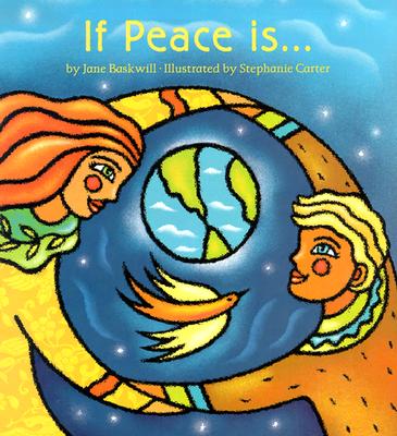 Image for IF PEACE IS... ( ILLUSTRATED BY STEPHANIE CARTER )