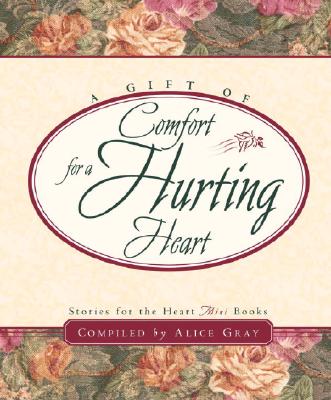 Image for A Gift of Comfort for a Hurting Heart A Gift of Comfort for a Hurting Heart