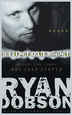 Image for Be Intolerant: Because Some Things Are Just Stupid
