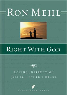 Right with God: Loving Instruction from the Father's Heart (LifeChange Books)