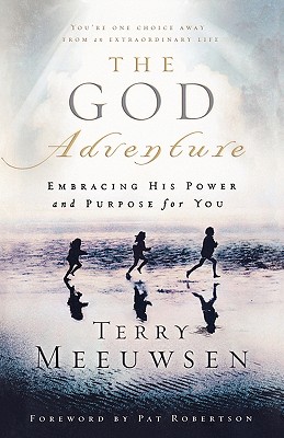 The God Adventure: Embracing His Power and Purpose for You