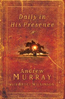 Image for Daily in His Presence: A Spiritual Journey with Andrew Murray Daily in His Presence: A Spiritual Journey with Andrew Murray