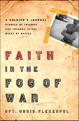 Faith in the Fog of War: Stories of Triumph and Tragedy in the Midst of War