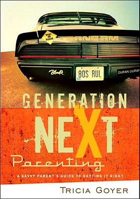 Image for Generation Next Parenting: A Savvy Parent's Guide To Getting It Right