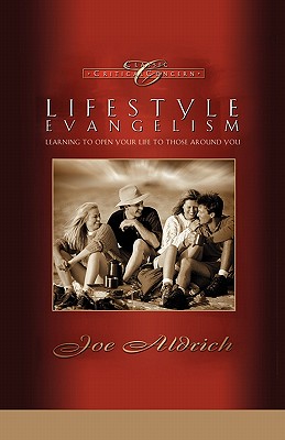 Lifestyle Evangelism: Learning to Open Your Life to Those Around You