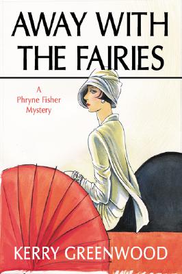 Away with the Fairies (A Phryne Fisher Mystery)