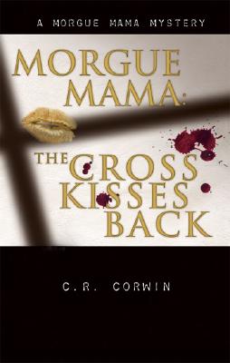 Morgue Mama [LARGE TYPE EDITION]: The Cross Kisses Back (Morgue Mama Mysteries)